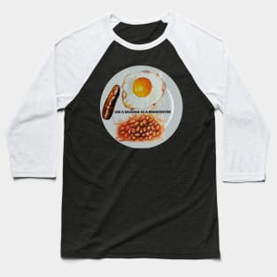 Use a sausage as a breakwater (Alan Partridge quote) Baseball T-Shirt